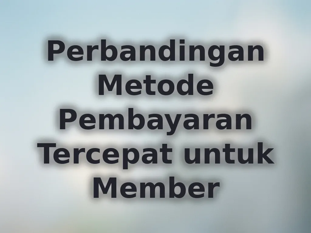 Perbandingan Metode Pembayaran Tercepat untuk Member